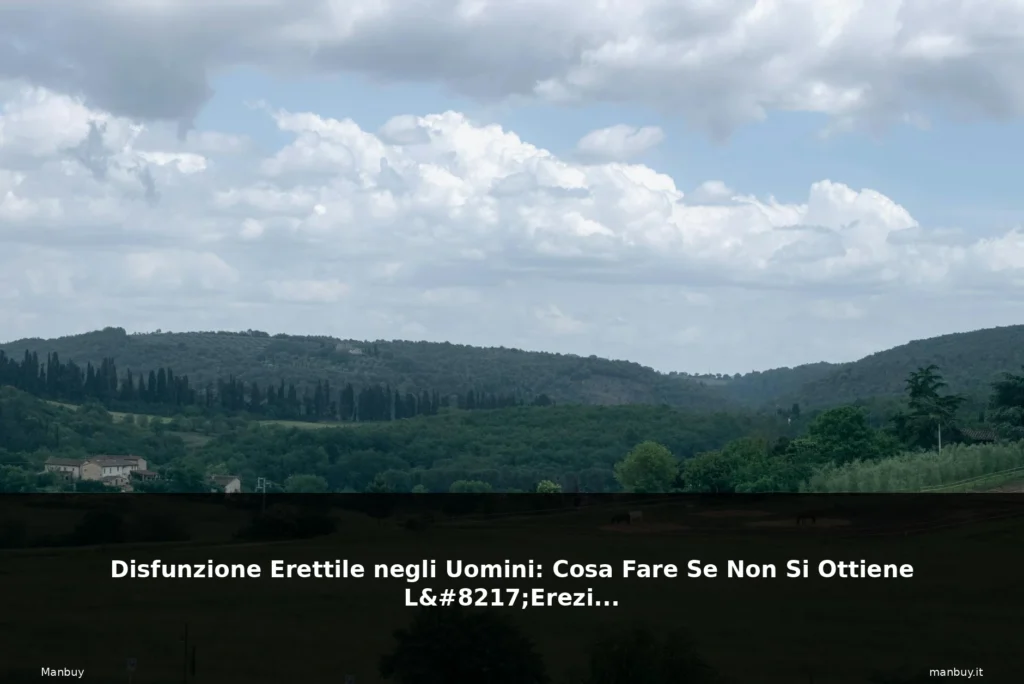 Disfunzione Erettile negli Uomini: Cosa Fare Se Non Si Ottiene L'Erezione 8 featured collina italiana vigneto natur 2