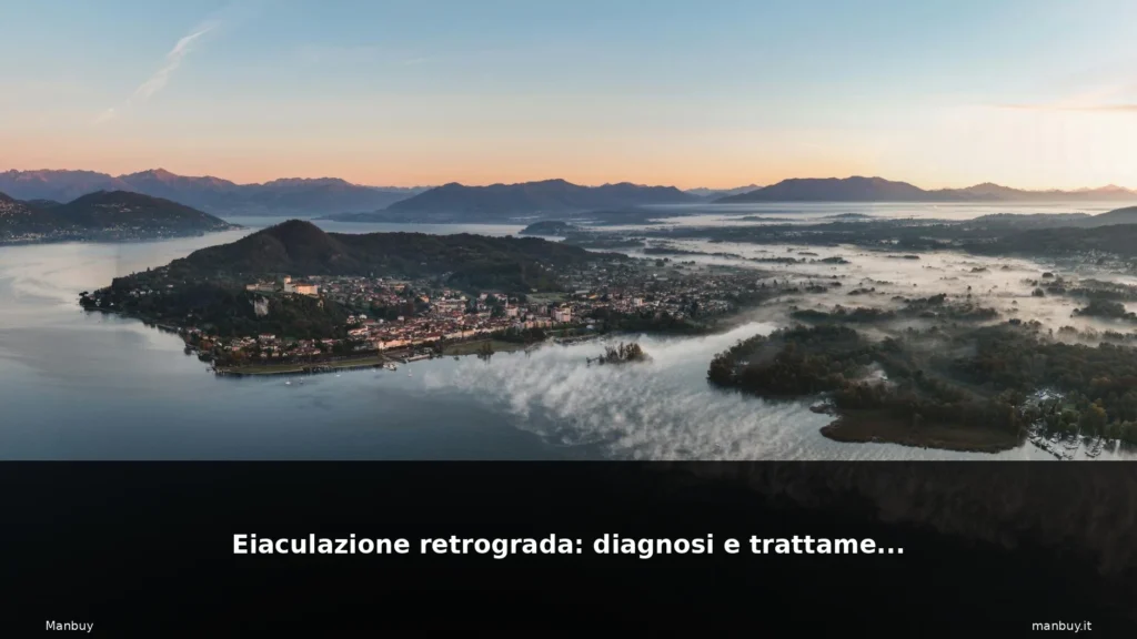 Eiaculazione retrograda: diagnosi e trattamento 21 featured fiume italiano paesaggio natur 6