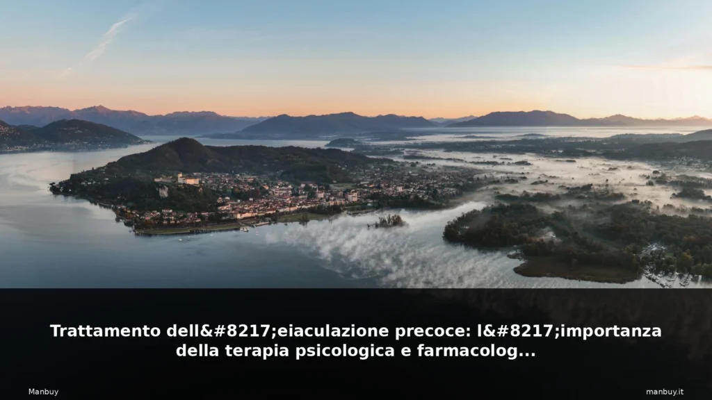 Trattamento dell'eiaculazione precoce: l'importanza della terapia psicologica e farmacologica 16 featured paesaggio italiano natura lago 5